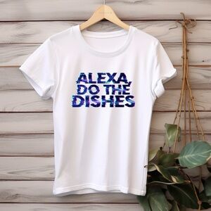Funny T-shirt Alexa do the dishes S M L XL new funny graphic tees white handmade